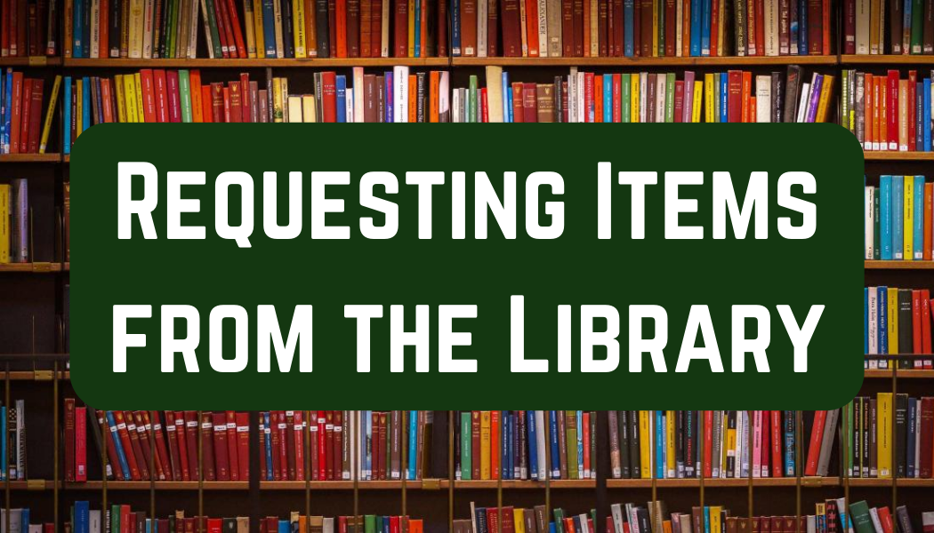 "Requesting Items From the Library" text on top of a background of books. 